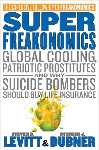 Cover of Superfreakonomics: Global Cooling, Patriotic Prostitutes, and Why Suicide Bombers Should Buy Life Insurance