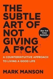 Cover of The Subtle Art of Not Giving a F*ck: A Counterintuitive Approach to Living a Good Life